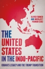 The United States in the Indo-Pacific: Obama's Legacy and the Trump Transition By Oliver Turner (Editor), Inderjeet Parmar (Editor) Cover Image