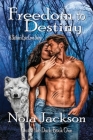 Freedom To Destiny: A Shifter's Epic Love Story By Nola Jackson Cover Image