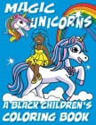 Magic Unicorns - A Black Children's Coloring Book: A Colorful Adventure for Little Artists Cover Image