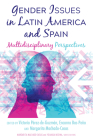 Gender Issues in Latin America and Spain; Multidisciplinary Perspectives By Victoria Pérez-De-Guzmán (Editor), Encarna Bas-Peña (Editor), Margarita Machado-Casas (Editor) Cover Image