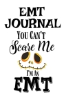 EMT Journal: You Can't Scare Me I'M An EMT By Carry Cardio Cover Image