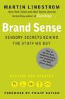 Brand Sense: Sensory Secrets Behind the Stuff We Buy By Martin Lindstrom, Philip Kotler (Foreword by) Cover Image