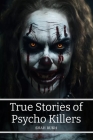 True Stories of Psycho Killers By Shah Rukh Cover Image