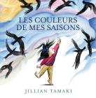Les Couleurs de Mes Saisons By Jillian Tamaki, Jillian Tamaki (Illustrator) Cover Image