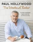 The Weekend Baker By Paul Hollywood Cover Image