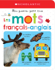 Apprendre Avec Scholastic: Mon Premier Petit Livre: Les Mots Français-Anglais By Scholastic Canada Ltd Cover Image