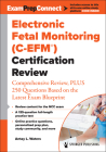 Electronic Fetal Monitoring (C-Efm(r)) Certification Review: Comprehensive Review, Plus 250 Questions Based on the Latest Exam Blueprint Cover Image