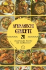 Afrikanische Gerichte: Traditionelle Rezepte zum nachmachen Cover Image