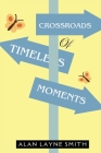 Crossroads of Timeless Moments By Alan Layne Smith Cover Image