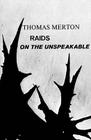 Raids on the Unspeakable By Thomas Merton Cover Image