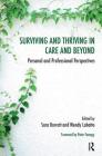 Surviving and Thriving in Care and Beyond: Personal and Professional Perspectives (Systemic Thinking and Practice) By Sara Barratt (Editor), Wendy Lobatto (Editor) Cover Image