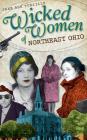 Wicked Women of Northeast Ohio By Jane Ann Turzillo Cover Image