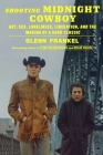 Shooting Midnight Cowboy: Art, Sex, Loneliness, Liberation, and the Making of a Dark Classic By Glenn Frankel Cover Image