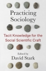 Practicing Sociology: Tacit Knowledge for the Social Scientific Craft Cover Image