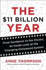 The $11 Billion Year: From Sundance to the Oscars, an Inside Look at the Changing Hollywood System By Anne Thompson Cover Image