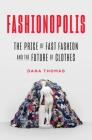 Fashionopolis: The Price of Fast Fashion and the Future of Clothes Cover Image