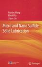 Micro and Nano Sulfide Solid Lubrication By Haidou Wang, Binshi Xu, Jiajun Liu Cover Image