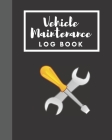 Vehicle Maintenance Log Book: Simple Vehicle Maintenance and service log book size 8x10 