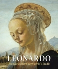 Leonardo: Discoveries from Verrocchio's Studio: Early Paintings and New Attributions By Laurence Kanter, Rita Piccione Albertson (Contributions by), Bruno Mottin (Contributions by) Cover Image
