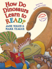How Do Dinosaurs Learn to Read? By Jane Yolen, Mark Teague (Illustrator) Cover Image