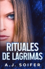 Rituales de lágrimas By A. J. Soifer, Alejandro Soifer Cover Image