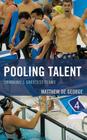 Pooling Talent: Swimming's Greatest Teams (Rowman & Littlefield Swimming) Cover Image