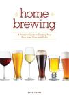 Home Brewing: A Practical Guide to Crafting Your Own Beer, Wine, and Cider By Kevin Forbes Cover Image