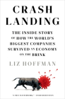 Crash Landing: The Inside Story of How the World's Biggest Companies Survived an Economy on the Brink By Liz Hoffman Cover Image