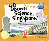 Let's Discover Science, Singapore!: Exploring the Science Behind Singapore's Well-Loved Attractions and Landmarks Cover Image