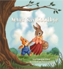 Never Say Goodbye By Lea Gillespie Gant Cover Image