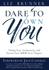 Dare to Own You: Taking Your Authenticity and Dreams into Your Next Chapter By Liz Brunner Cover Image