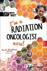 I'm a Radiation Oncologist Now! By Karen M. Winkfield, David A. Weintraub (Editor), Ann M. Neely (Editor) Cover Image