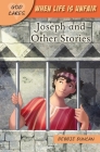 God Cares When Life Is Unfair: Joseph and Other Stories Cover Image