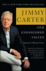 Our Endangered Values: America's Moral Crisis By Jimmy Carter Cover Image