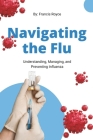 Navigating the Flu: Understanding, Managing, and Preventing Influenza Cover Image