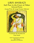 URFI SHIRAZI Sufi Poet in the Court of Akbar SELECTED POEMS: (Large Print & Large Format Edition) By Paul Smith (Translator), Urfi Shirazi Cover Image