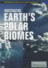 Investigating Earth's Polar Biomes (Introduction to Earth Science) By Sherman Hollar (Editor) Cover Image