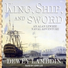 King, Ship, and Sword (Alan Lewrie Naval Adventures #16) Cover Image