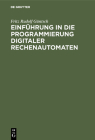 Einführung in die Programmierung digitaler Rechenautomaten By Fritz Rudolf Güntsch Cover Image