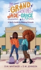 The Grand Adventures of Jade and Grace: A Girl's Guide to Making Friends Cover Image