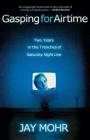 Gasping for Airtime: Two Years in the Trenches of Saturday Night Live By Jay Mohr Cover Image