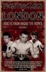 Fighting Men of London: Voices from Inside the Ropes Cover Image