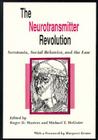 The Neurotransmitter Revolution: Serotonin, Social Behavior, and the Law By Professor Roger D. Masters (Editor), Michael T. McGuire (Editor), Margaret Gruter (Foreword by) Cover Image