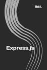 Express.js: Guide Book on Web framework for Node.js By Rick L Cover Image