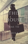 All That This House Has To Offer Cover Image