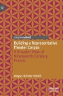 Building a Representative Theater Corpus: A Broader View of Nineteenth-Century French By Angus Grieve-Smith Cover Image