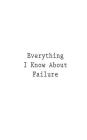 Everything I Know About Failure By You Cover Image