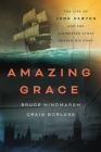 Amazing Grace: The Life of John Newton and the Surprising Story Behind His Song By Bruce Hindmarsh, Craig Borlase Cover Image