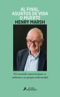 Y al final, asuntos de vida o muerte / And Finally: Matters of Life and Death By Henry Marsh Cover Image