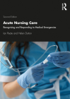 Acute Nursing Care: Recognising and Responding to Medical Emergencies By Helen Dutton (Editor), Ian Peate (Editor) Cover Image